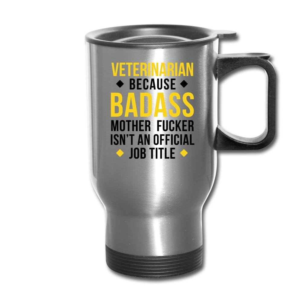 Veterinarian Because Badass Mother Fucker Isn't an Official Job Title 14oz Stainless Steel Travel Mug