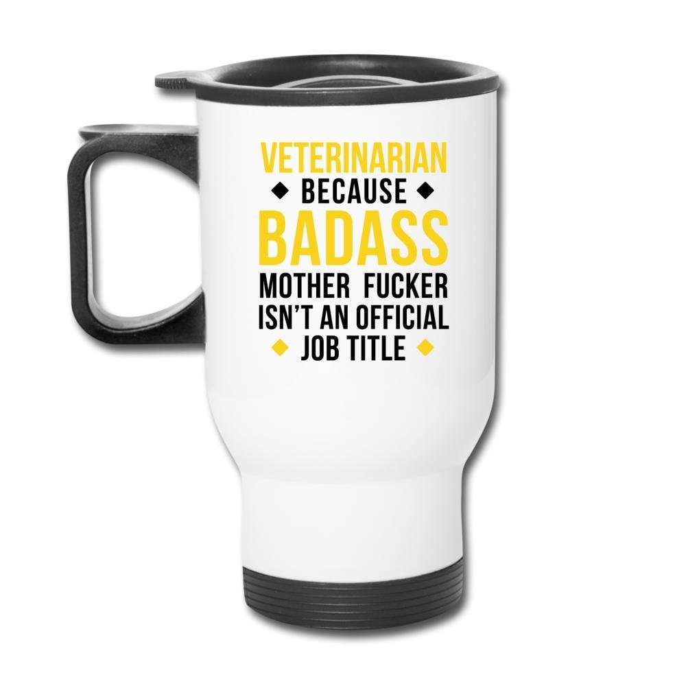 Veterinarian Because Badass Mother Fucker Isn't an Official Job Title 14oz Stainless Steel Travel Mug