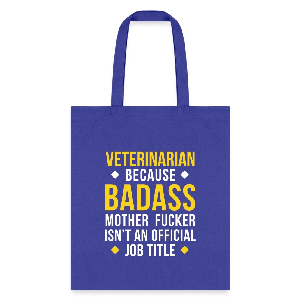 Veterinarian Because Badass Mother Fucker Isn't Official Job Title Cotton Tote Bag