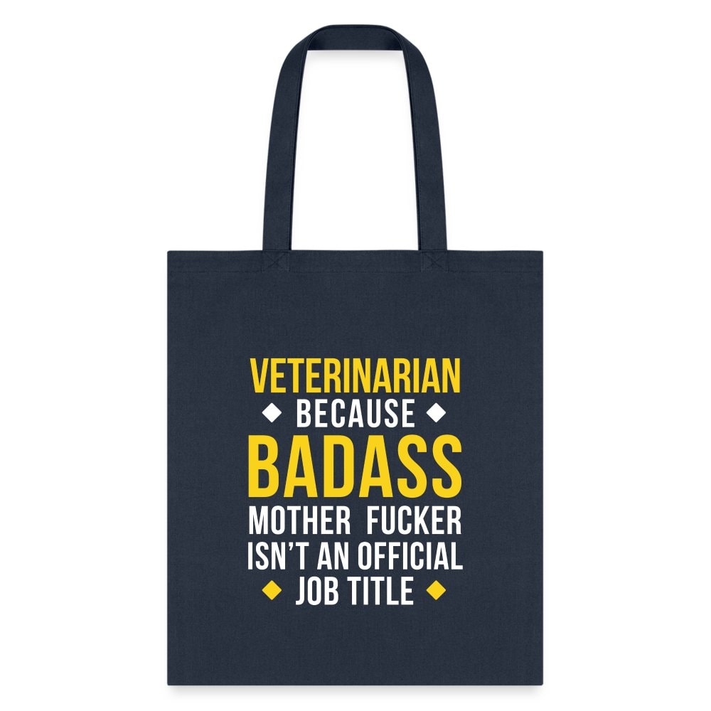 Veterinarian Because Badass Mother Fucker Isn't Official Job Title Cotton Tote Bag