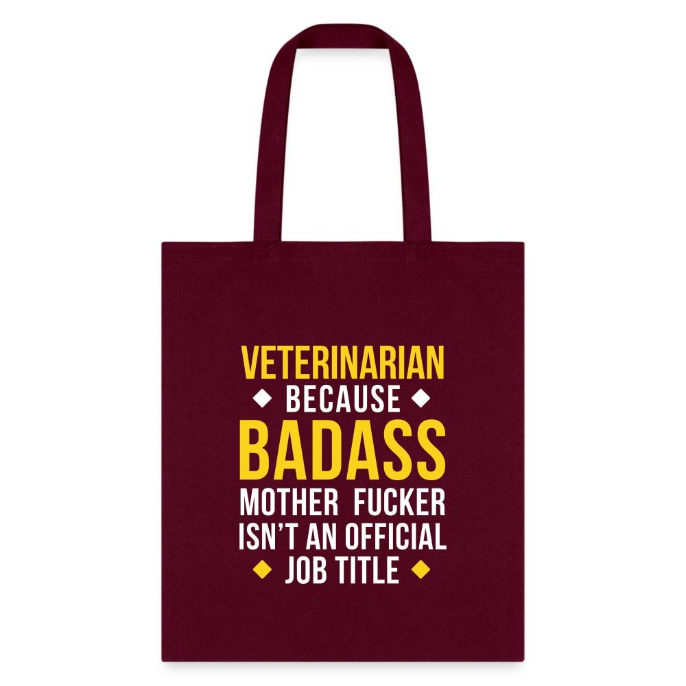 Veterinarian Because Badass Mother Fucker Isn't Official Job Title Cotton Tote Bag